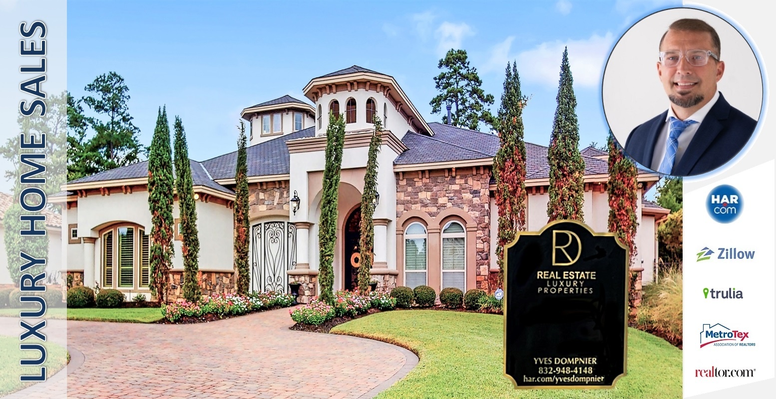 Houston Luxury Home Sales - Yves Dompnier Houston Realtor - Property Management Etc The Woodlands TX
